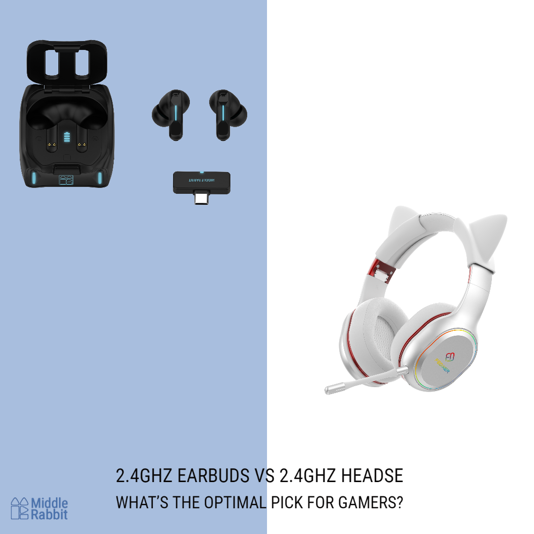 2.4GHz Gaming Earbuds vs. 2.4GHz Gaming Headset What's The Optimal