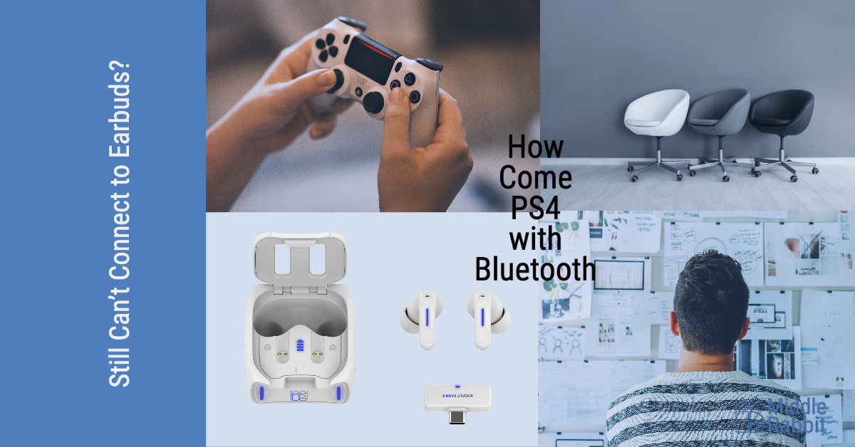 How Come PS4 with Bluetooth Still Can't Connect to Earbuds? Try the