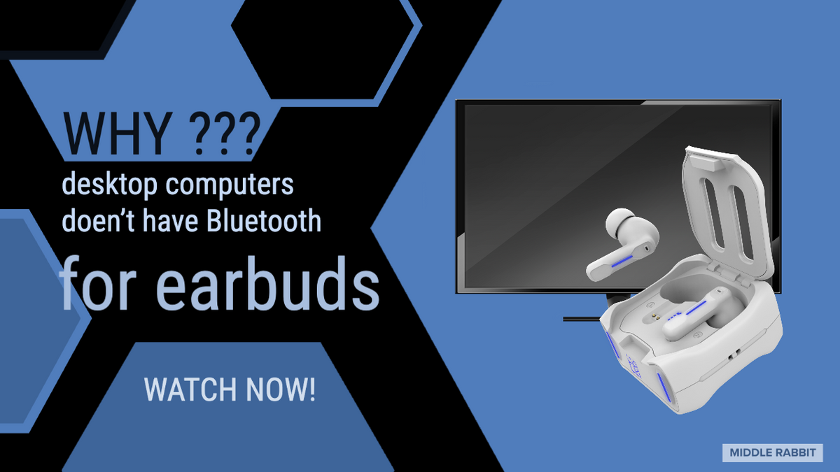 Why doesn't the desktop computers have Bluetooth function for earbuds